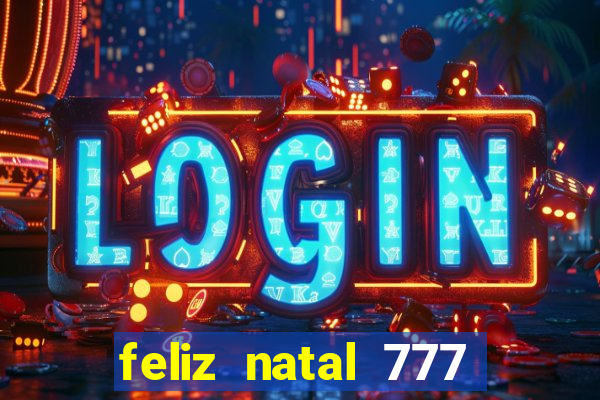 feliz natal 777 plataforma login